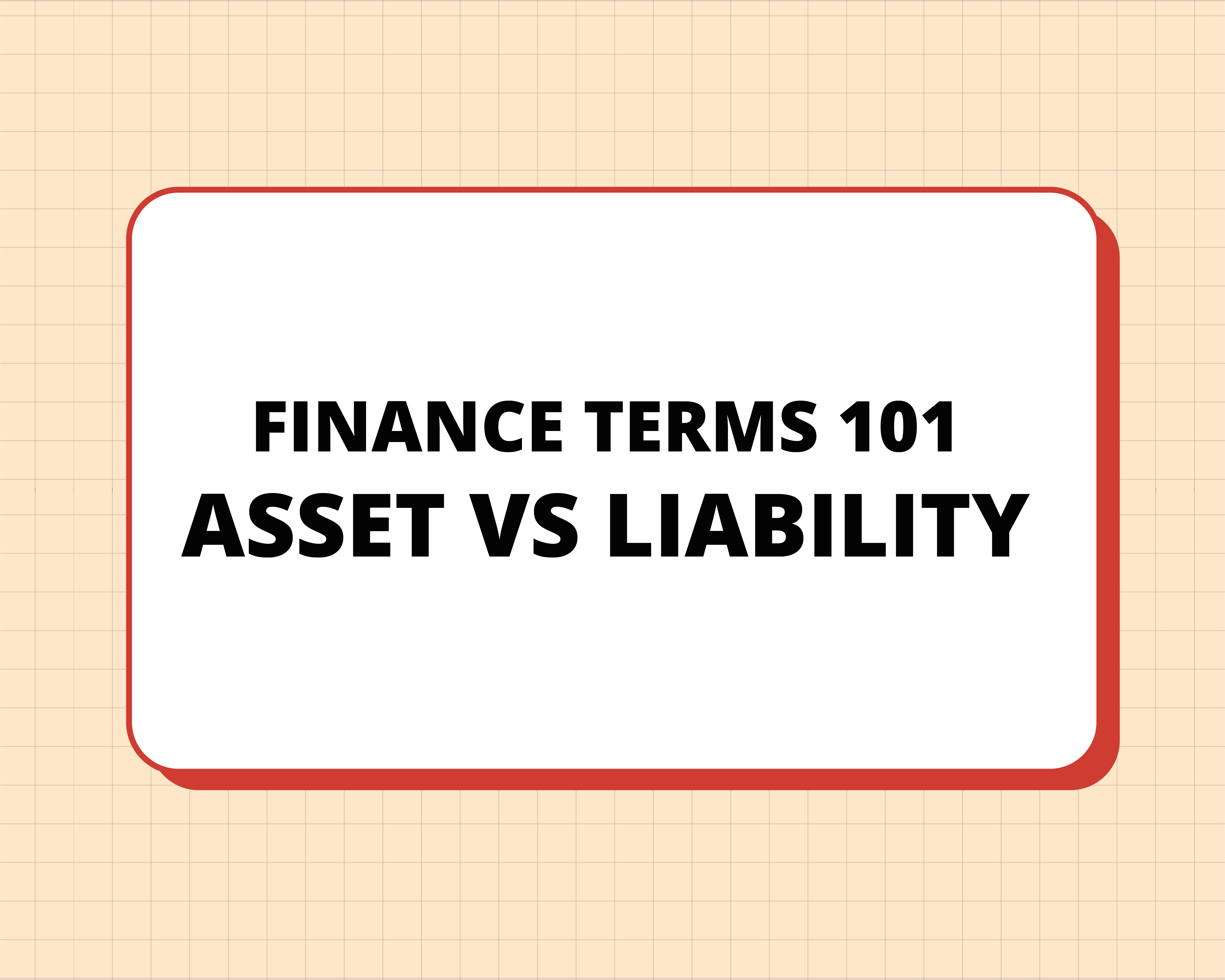Finance 101: Asset vs Liability