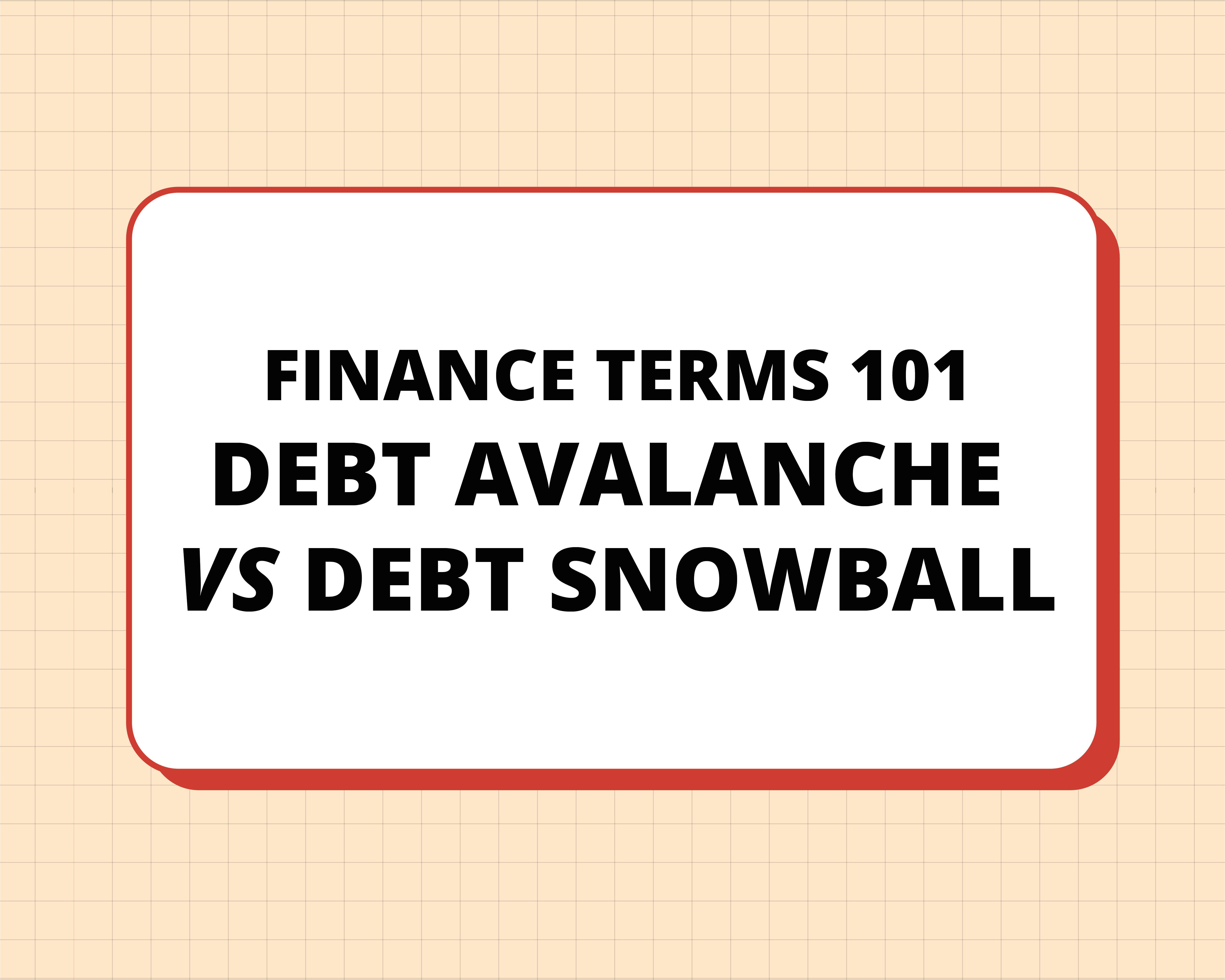 Finance 101: Debt Avalanche vs Debt Snowball