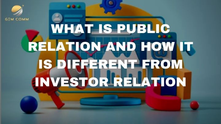 What is Public Relations and How it is Different from Investor Relations?