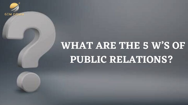 What Are the 5 W’s of Public Relations?